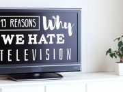 13 Reasons Why We Hate Television