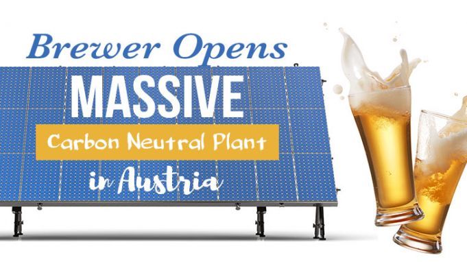 Brewer Opens Massive Carbon Neutral Plant in Austria