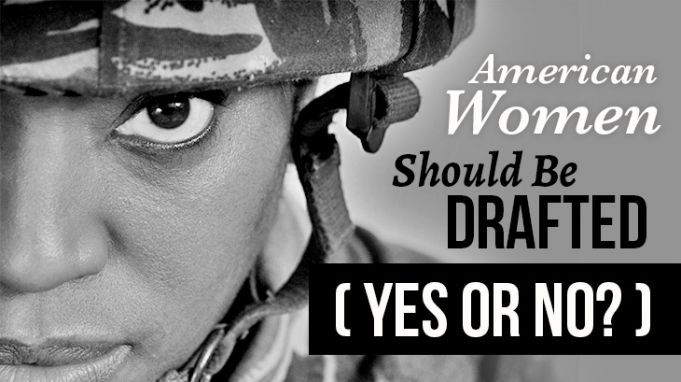 Should American Women Be Drafted?