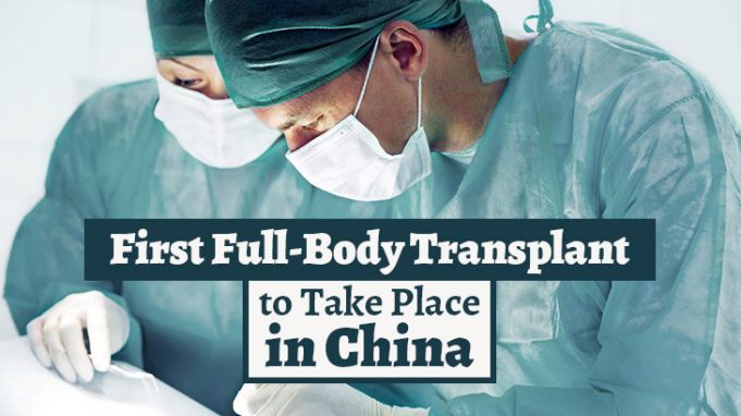 First Full-Body Transplant to Take Place in China
