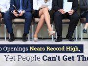Job Openings Nears Record High, Yet People Can’t Get Them