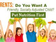 Parents: Do You Want A Friendly, Socially Adjusted Child? Put Nutrition First