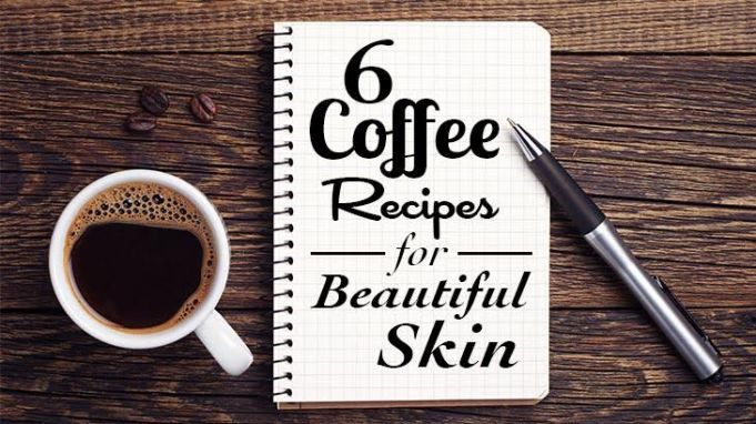 6 Coffee Recipes for Beautiful Skin