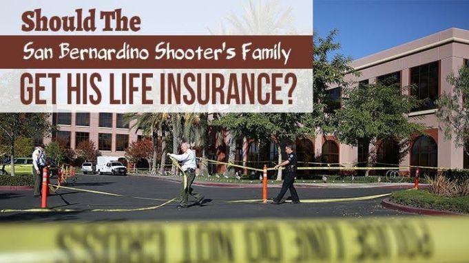 Should The San Bernardino Shooter’s Family Get His Life Insurance?