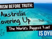 Tourism Before Truth: Australia Covering Up That The World’s Biggest Reef Is Dying