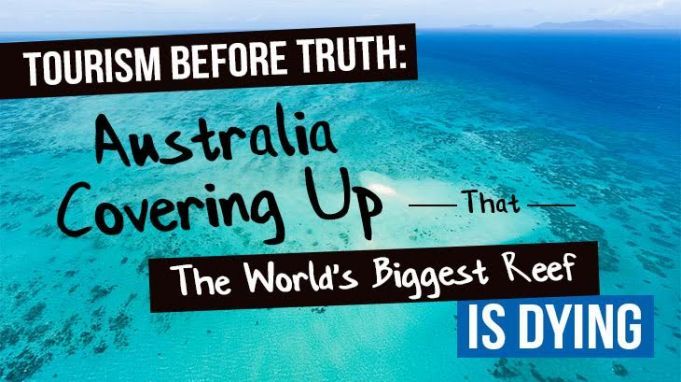 Tourism Before Truth: Australia Covering Up That The World’s Biggest Reef Is Dying