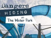 9 Dangers Hiding At The Water Park