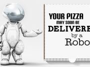Your Pizza Could Soon Be Delivered Via Robot