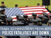 Contrary To Mainstream Media Reports, Police Fatalities Are Down