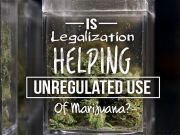 Is Legalization Helping Unregulated Use Of Marijuana?
