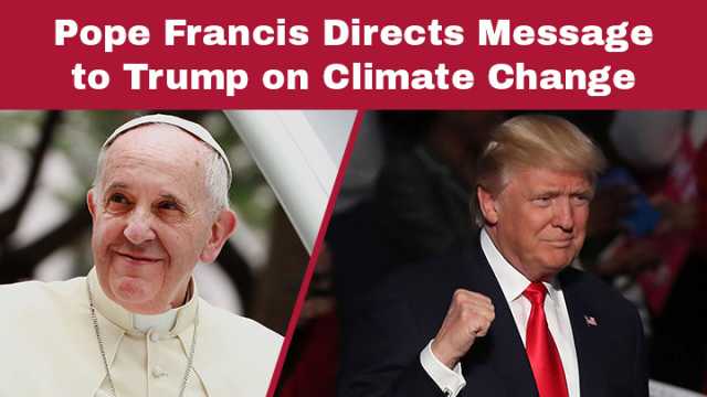PopeFrancisDirectsMessagetoTrumponClimateChange_Featured
